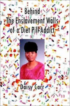 Paperback Behind the Enslavement Walls of a Diet Pill Addict Book