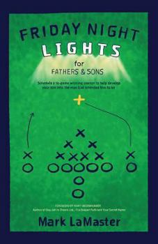 Paperback Friday Night Lights for Fathers and Sons: Schedule a 10-game winning season to help develop your son into the man God intended him to be Book
