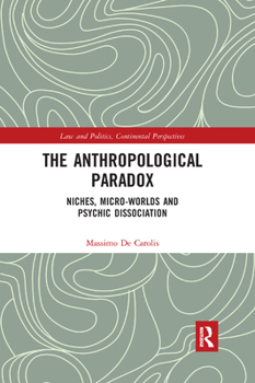 Paperback The Anthropological Paradox: Niches, Micro-Worlds and Psychic Dissociation Book