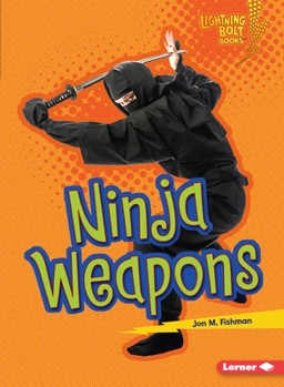 Ninja Weapons - Book  of the Lightning Bolt Books ® - Ninja Mania