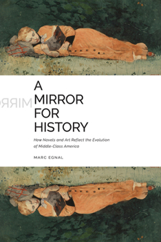 Hardcover A Mirror for History: How Novels and Art Reflect the Evolution of Middle-Class America Book