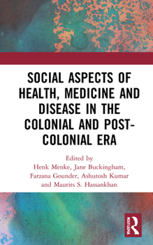 Hardcover Social Aspects of Health, Medicine and Disease in the Colonial and Post-Colonial Era Book