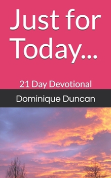 Just for Today...: 21 Day Devotional