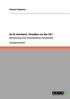 Paperback Zu W. Borcherts "Draußen vor der Tür": Betrachtung einer traumatisierten Gesellschaft [German] Book