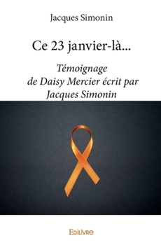 Paperback Ce 23 janvier-là...: Témoignage de Daisy Mercier écrit par Jacques Simonin [French] Book