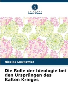 Paperback Die Rolle der Ideologie bei den Ursprüngen des Kalten Krieges [German] Book