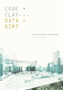 Paperback Code and Clay, Data and Dirt: Five Thousand Years of Urban Media Book