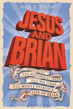 Paperback Jesus and Brian: Exploring the Historical Jesus and His Times Via Monty Python's Life of Brian Book