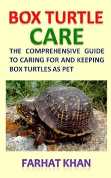 Paperback Box Turtle Care: The Comprehensive Guide to Caring for and Keeping Box Turtles as Pet Book