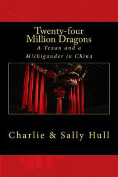 Paperback Twenty-four Million Dragons: A Texan and a Michigander in China Book