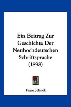 Paperback Ein Beitrag Zur Geschichte Der Neuhochdeutschen Schriftsprache (1898) [German] Book