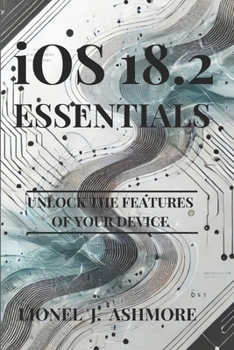 Paperback iOS 18.2 Essentials: Unlock the features of your device Book