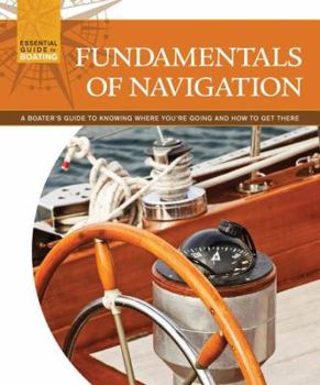 Paperback Fundamentals of Navigation: A Boater's Guide to Knowing Where You're Going and How to Get There Book
