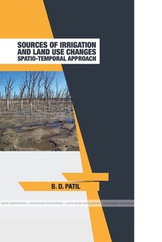 Paperback Sources of Irrigation and Land Use Changes - Spatio-Temporal Approach. Book