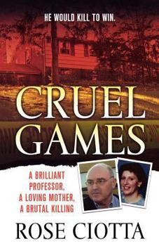 Paperback Cruel Games: A Brilliant Professor, a Loving Mother, a Brutal Murder Book