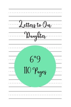 Paperback Letters to Our Daughter: Blank Lined Journals to write in - Blank Dotted Lined Sheets 110 Pages Book
