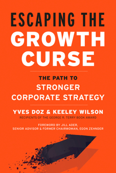 Hardcover Escaping the Growth Curse: The Path to Stronger Corporate Strategy Book