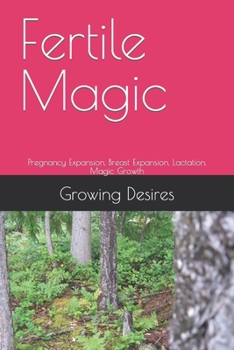 Paperback Fertile Magic: Pregnancy Expansion, Breast Expansion, Lactation, Magic Growth Book