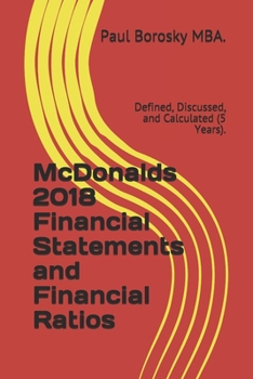 Paperback McDonalds 2018 Financial Statements and Financial Ratios: Defined, Discussed, and Calculated (5 Years). Book