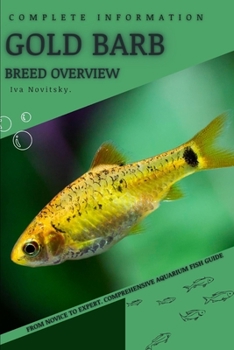 Paperback Gold Barb: From Novice to Expert. Comprehensive Aquarium Fish Guide Book