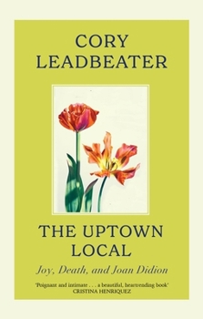 Fleet The Uptown Local a memoir of Joy, Death, and Joan Didion.
