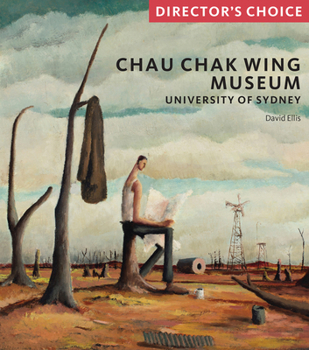 Hardcover Chau Chak Wing Museum: Director's Choice Book