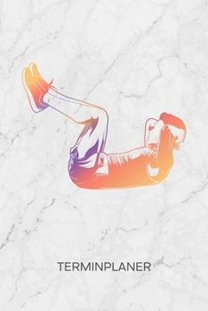 TERMINPLANER: Fitness-Trainer Kalender Six Pack Terminkalender - Bauchmuskeln Wochenplaner Waschbrettbauch Wochenplanung Bodybuilding Taschenkalender Kraftsport To-Do Liste Termine (German Edition)