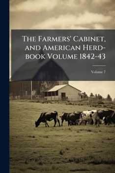 Paperback The Farmers' Cabinet, and American Herd-book Volume 1842-43; Volume 7 Book