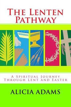 Paperback The Lenten Pathway: A Spiritual Journey Through Lent and Easter Book
