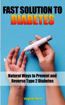 Paperback Fast Solution to Diabetes: Natural Ways to Prevent and Reverse Type 2 Diabetes Book
