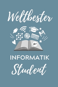 Paperback Weltbester Informatik Student: A5 Geschenkbuch 52 WOCHEN KALENDER f?r Informatik Studenten - Programmierer - Geschenkidee Abitur Schulabschluss - Vor [German] Book