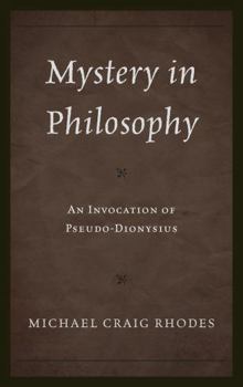 Hardcover Mystery in Philosophy: An Invocation of Pseudo-Dionysius Book