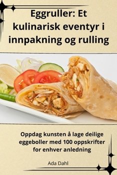 Paperback Eggruller: Et kulinarisk eventyr i innpakning og rulling [Norwegian] Book