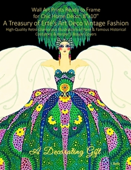 Wall Art Prints Ready to Frame for Chic Home Décor: 8"x10": A Treasury of Erté’s Art Deco Vintage Fashion, High-Quality Retro Glamorous Illustrations ... & Harper’s Bazaar Covers, A Decorating Gift