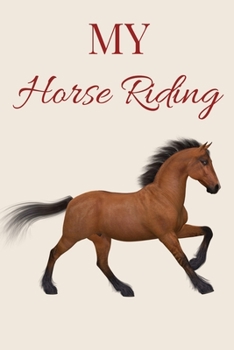 My Horse Riding: Horseback Lessons Record Log Book Training Journal For Journaling |Equestrian Notebook Lined |Planner Diary Composition Sketchbook ... Youth Lovers Women & Girls Who Love Horses