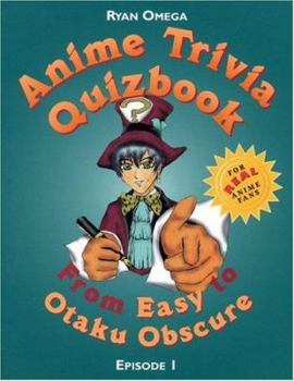 Paperback Anime Trivia Quizbook: Episode 1: From Easy to Otaku Obscure Book