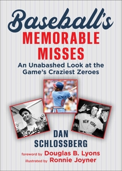 Paperback Baseball's Memorable Misses: An Unabashed Look at the Game's Craziest Zeroes Book