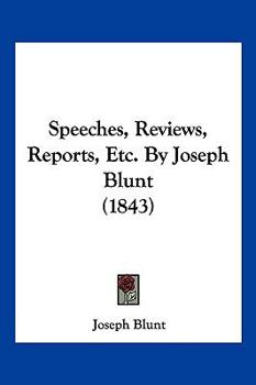 Paperback Speeches, Reviews, Reports, Etc. By Joseph Blunt (1843) Book