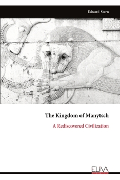 The Kingdom of Manytsch: A Rediscovered Civilization