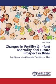 Paperback Changes in Fertility & Infant Mortality and Future Prospect in Bihar Book