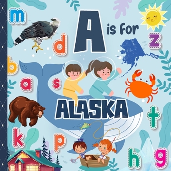 Paperback A is For Alaska: Know My State Alphabet Picture Book For Kids Learn ABC & Discover America States Book