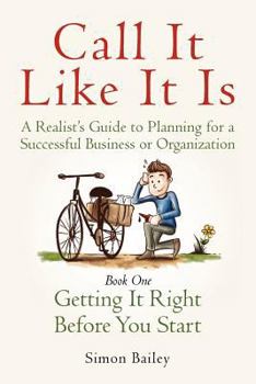 Paperback Call It Like It Is: Getting it Right Before You Start Book