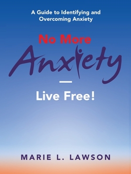 Paperback No More Anxiety-Live Free!: A Guide to Identifying and Overcoming Anxiety Book