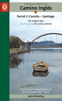 Paperback A Pilgrim's Guide to the Camino Inglés: The English Way Also Known as the Celtic Camino: Ferrol & Coruña -- Santiago Book