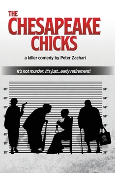 Paperback The Chesapeake Chicks: A comedy by Peter Zachari Book