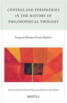 Centres and Peripheries in the History of Philosophical Thought: Essays in Honour of Loris Sturlese