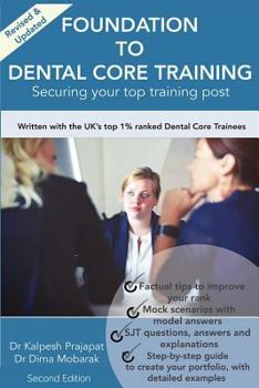 Paperback Foundation To Dental Core Training: Securing Your Top Training Post 2nd Edition: Now includes BONUS Dental Portfolio Chapter with detailed examples Book