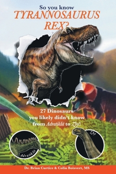 So you know Tyrannosaurus Rex?: 27 dinosaurs you likely didn't know from Adratiklit to Zby!