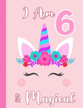 Paperback I am 6 & Magical: Birthday Journal Happy Birthday 6 Years Old - Journal for kids - 6 Year Old Christmas birthday gift Book