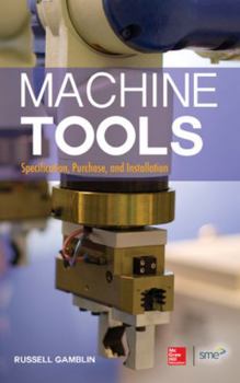 Hardcover Machine Tools: Specification, Purchase, and Installation Book